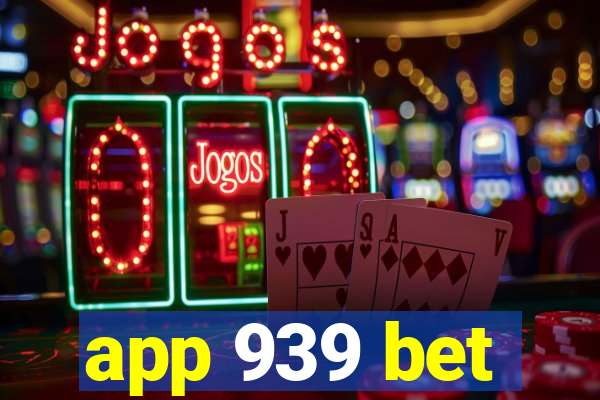 app 939 bet